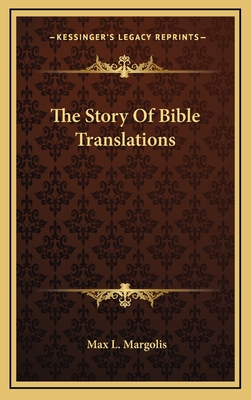 The Story of Bible Translations - Margolis, Max L