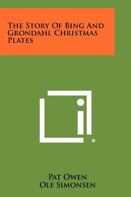 The Story Of Bing And Grondahl Christmas Plates - Owen, Pat, and Simonsen, Ole (Foreword by)