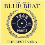 The Story of Blue Beat 1962: The Best in Ska, Vol. 2