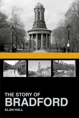 The Story of Bradford - Hall, Alan