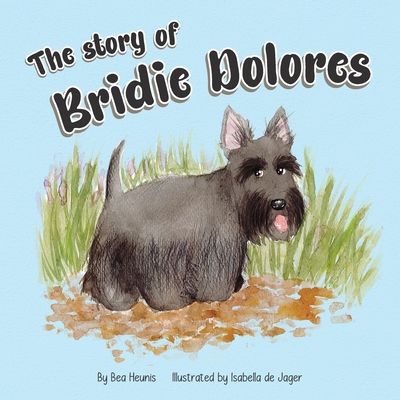 The Story of Bridie Dolores - Heunis, Bea