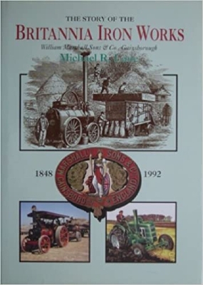 The Story of Britannia Iron Works: William Marshall and Co., Gainsborough, 1848-1993 - Lane, Michael R.