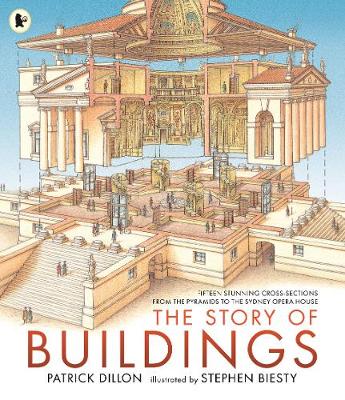 The Story of Buildings: Fifteen Stunning Cross-sections from the Pyramids to the Sydney Opera House - Dillon, Patrick