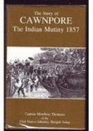 The Story of Cawnpore: Indian Mutiny 1857 - Thomson, Mowbray