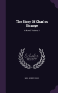 The Story Of Charles Strange: A Novel, Volume 3