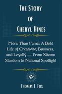 The Story of Cheryl Hines: More Than Fame: A Bold Life of Creativity, Business, and Loyalty - From Sitcom Stardom to National Spotlight