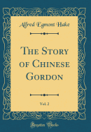 The Story of Chinese Gordon, Vol. 2 (Classic Reprint)