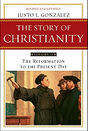 The Story of Christianity: Volume 2: The Reformation to the Present Day