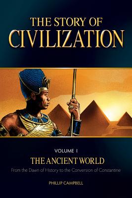 The Story of Civilization, Volume 1: The Ancient World - Campbell, Phillip