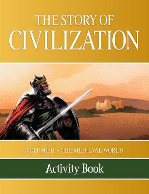 The Story of Civilization: Volume II - The Medieval World Activity Book - Campbell, Phillip