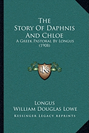 The Story Of Daphnis And Chloe: A Greek Pastoral By Longus (1908)