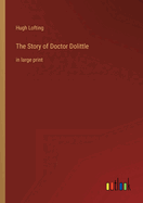 The Story of Doctor Dolittle: in large print