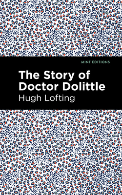 The Story of Doctor Dolittle - Lofting, Hugh, and Editions, Mint (Contributions by)