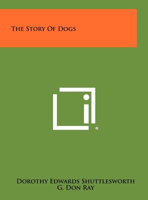 The Story of Dogs - Shuttlesworth, Dorothy Edwards, and Ray, G Don (Illustrator)