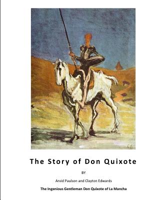 The Story of Don Quixote: The Ingenious Gentleman Don Quixote of La Mancha - Edwards, Clayton, and Paulson, Arvid