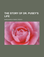 The Story of Dr. Pusey's Life