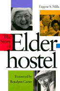 The Story of Elderhostel: Writings '67-'72 - Mills, Eugene S, and Carter, Rosalynn, Mrs.