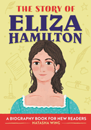 The Story of Eliza Hamilton: An Inspiring Biography for Young Readers