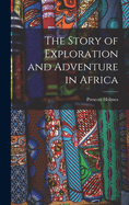 The Story of Exploration and Adventure in Africa