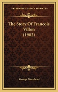 The Story of Francois Villon (1902)