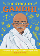 The Story of Gandhi: A Biography Book for New Readers