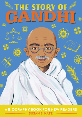 The Story of Gandhi: A Biography Book for New Readers - Katz, Susan B