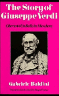 The Story of Giuseppe Verdi: Oberto to Un Ballo in Maschera - Baldini, Gabriele, and Parker, Roger (Translated by), and D'Amico, Fedele (Editor)