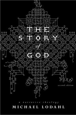 The Story of God: A Narrative Theology - Lodahl, Michael