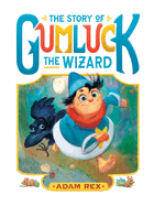 The Story of Gumluck the Wizard: Book One