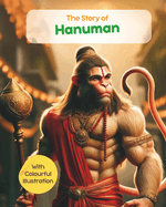 The Story of Hanuman with Colourful Illustrations: Stories from Hindu Mythology; Tales from Characters of Ramayan