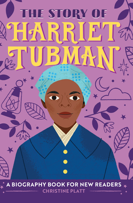 The Story of Harriet Tubman: An Inspiring Biography for Young Readers - Platt, Christine