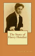 The Story of Harry Houdini