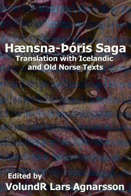 The Story of Hen-Thorir: Translation with Icelandic and Old NorseText - Agnarsson, Volundr Lars (Editor), and Anonymous