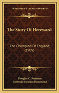 The Story of Hereward: The Champion of England; (1909)