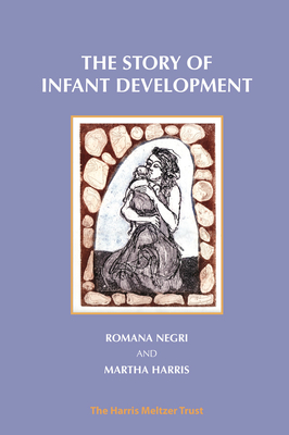 The Story of Infant Development - Negri, Romana, and Harris, Martha