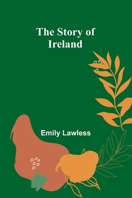 The Story of Ireland - Lawless, Emily