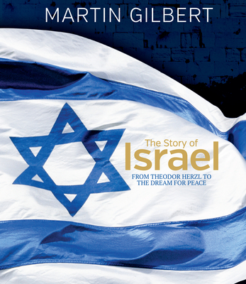 The Story of Israel: From Theodor Herzl to the Dream for Peace - Gilbert, Martin