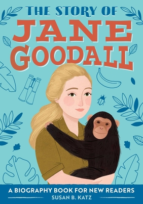 The Story of Jane Goodall: A Biography Book for New Readers - Katz, Susan B