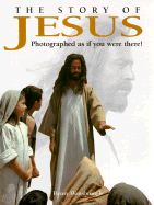 The Story of Jesus: Photographed as If You Were There! - Wansbrough, Henry, and May, Tony (Photographer)