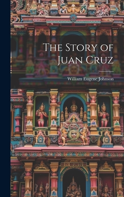 The Story of Juan Cruz - Johnson, William Eugene