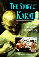 The Story of Karate: From Buddhism to Bruce Lee