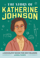 The Story of Katherine Johnson: An Inspiring Biography for Young Readers
