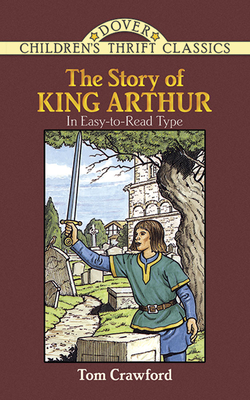 The Story of King Arthur - Crawford, Tom