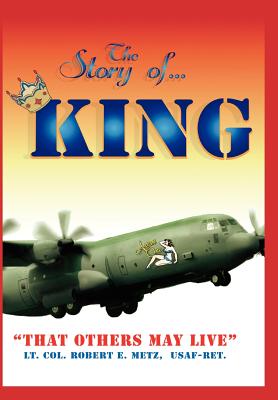 The Story of ... King: That Others May Live - Metz, Robert E