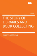 The Story of Libraries and Book-Collecting