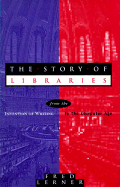 The Story of Libraries - Lerner, Frederick Andrew, and Lerner, Fred