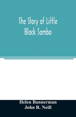 The story of Little Black Sambo - Bannerman, Helen, and R Neill, John