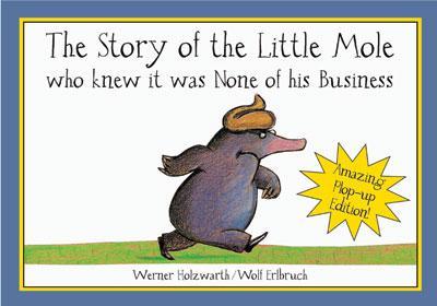 The Story of Little Mole Plop Up Edition!: Who Knew it Was None of His Business - Holzwarth, Werner