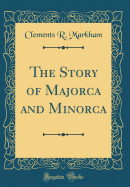 The Story of Majorca and Minorca (Classic Reprint)