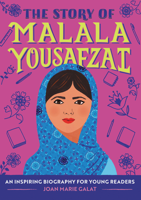 The Story of Malala Yousafzai: An Inspiring Biography for Young Readers - Galat, Joan Marie